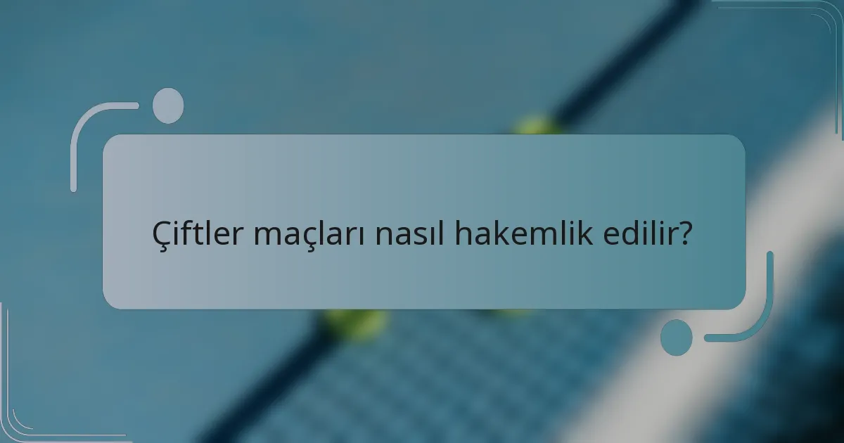 Çiftler maçları nasıl hakemlik edilir?