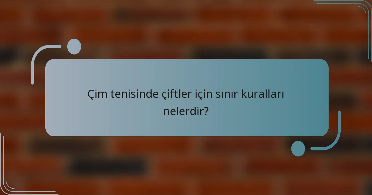 Çim tenisinde çiftler için sınır kuralları nelerdir?