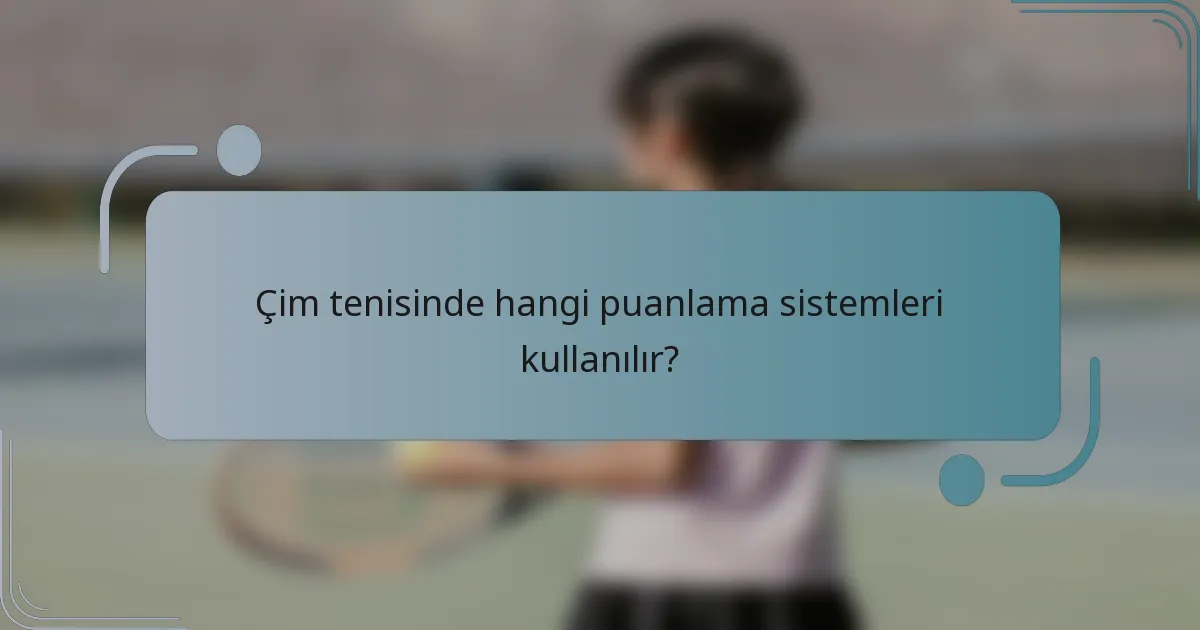 Çim tenisinde hangi puanlama sistemleri kullanılır?