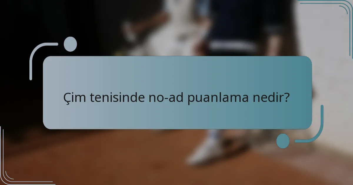Çim tenisinde no-ad puanlama nedir?