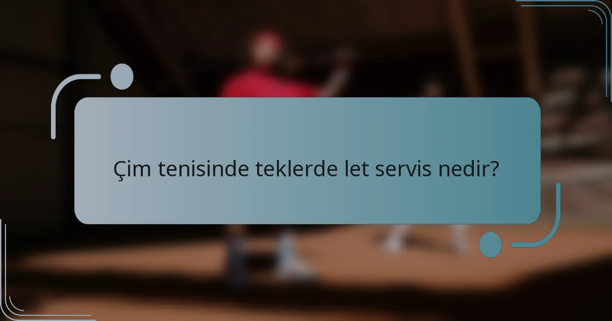 Çim tenisinde teklerde let servis nedir?