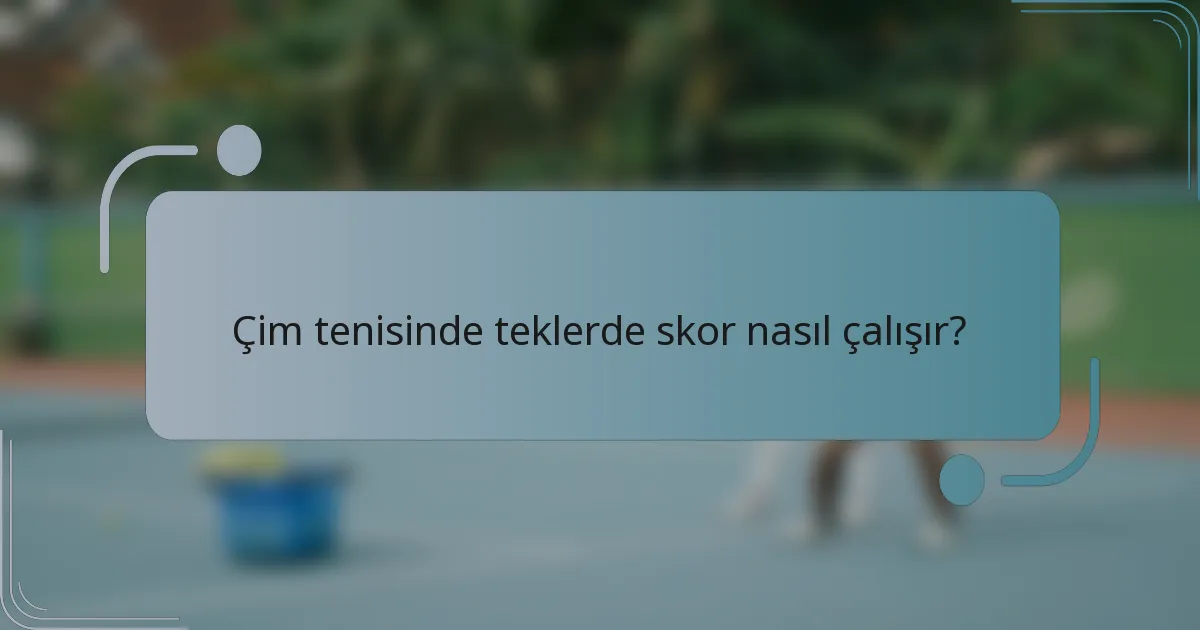 Çim tenisinde teklerde skor nasıl çalışır?