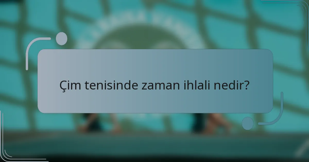 Çim tenisinde zaman ihlali nedir?