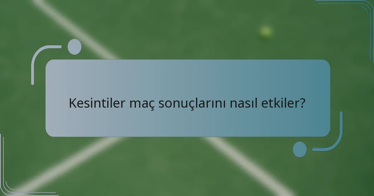 Kesintiler maç sonuçlarını nasıl etkiler?