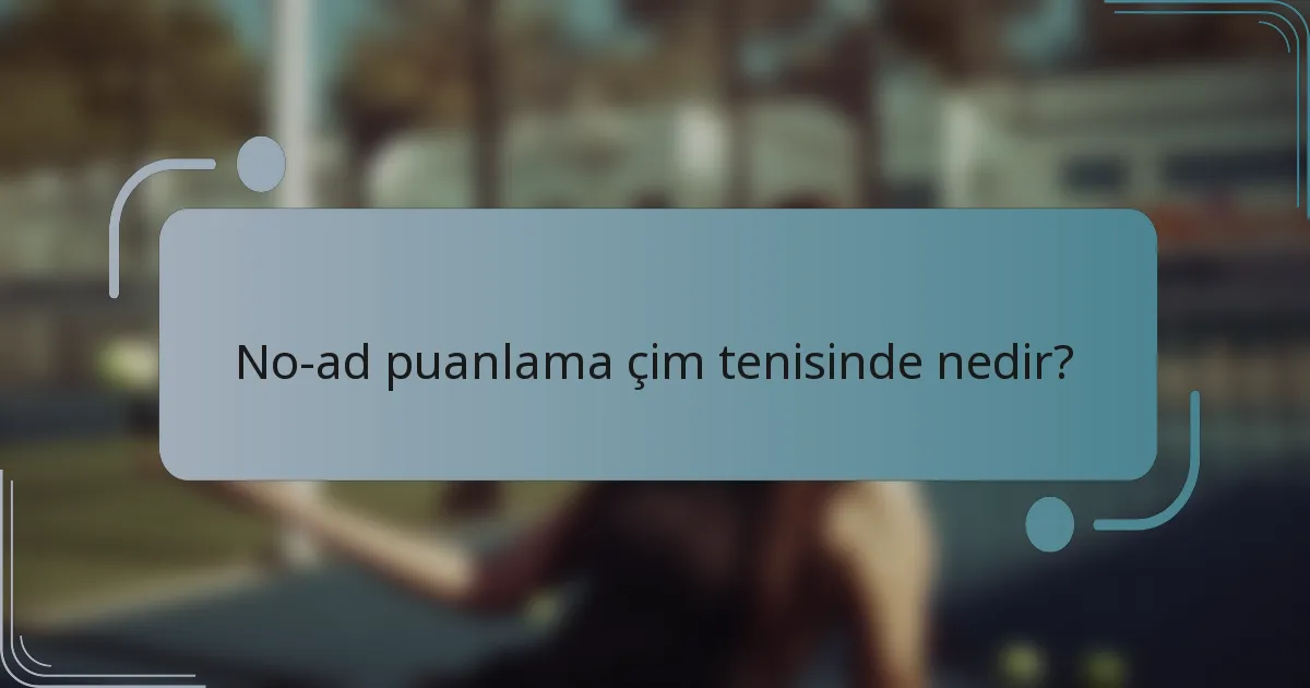 No-ad puanlama çim tenisinde nedir?