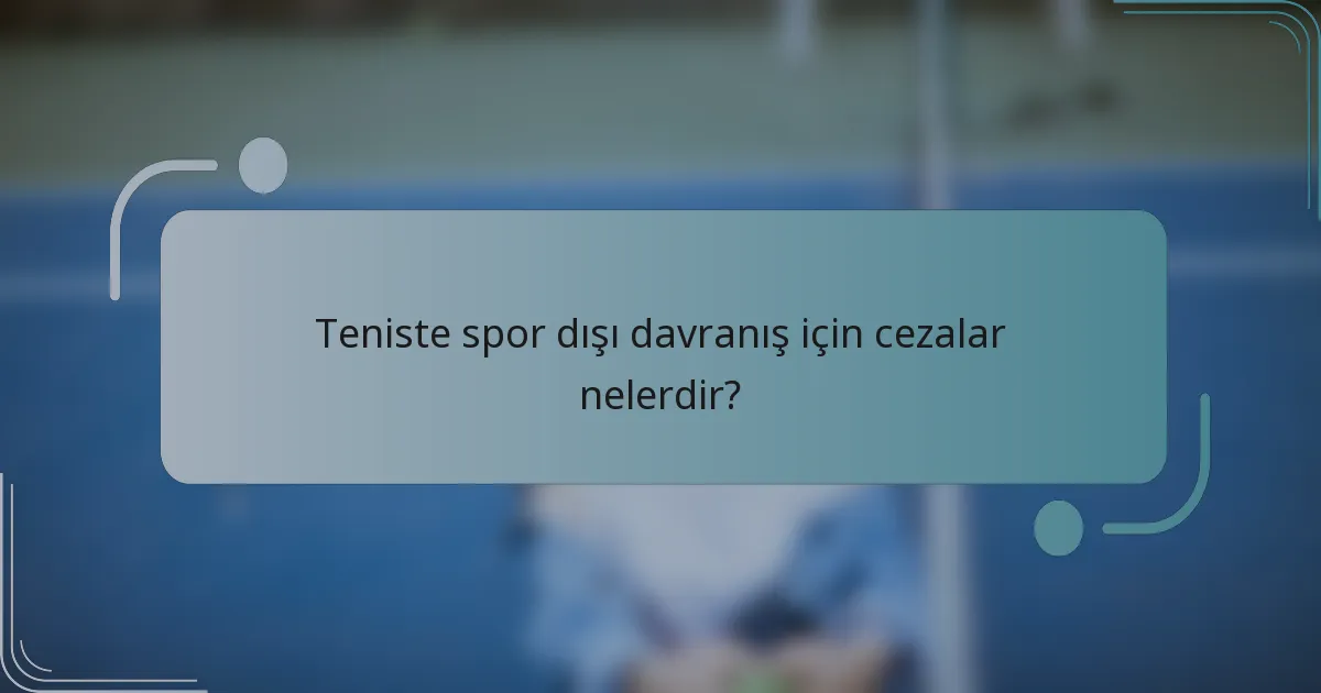 Teniste spor dışı davranış için cezalar nelerdir?