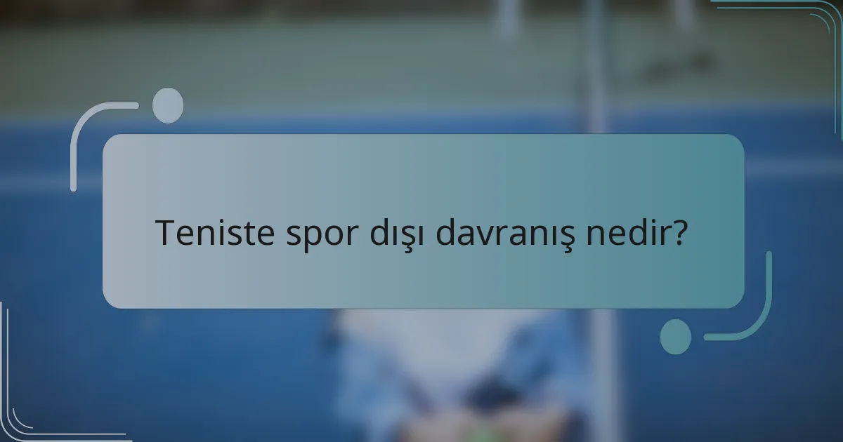 Teniste spor dışı davranış nedir?